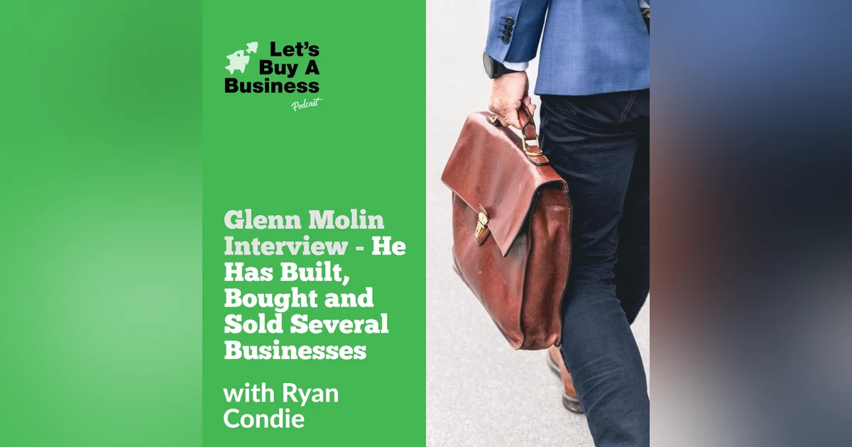 Glenn Molin Interview - He Has Built, Bought and Sold Several Businesses