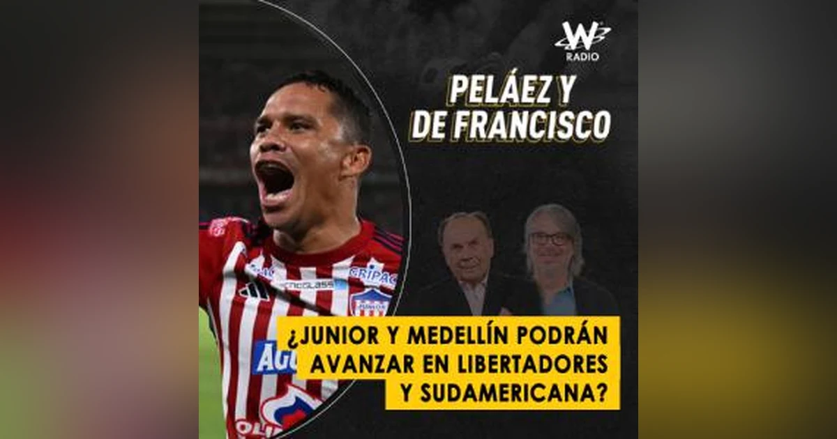 ¿Junior y Medellín podrán avanzar en Libertadores y Sudamericana?