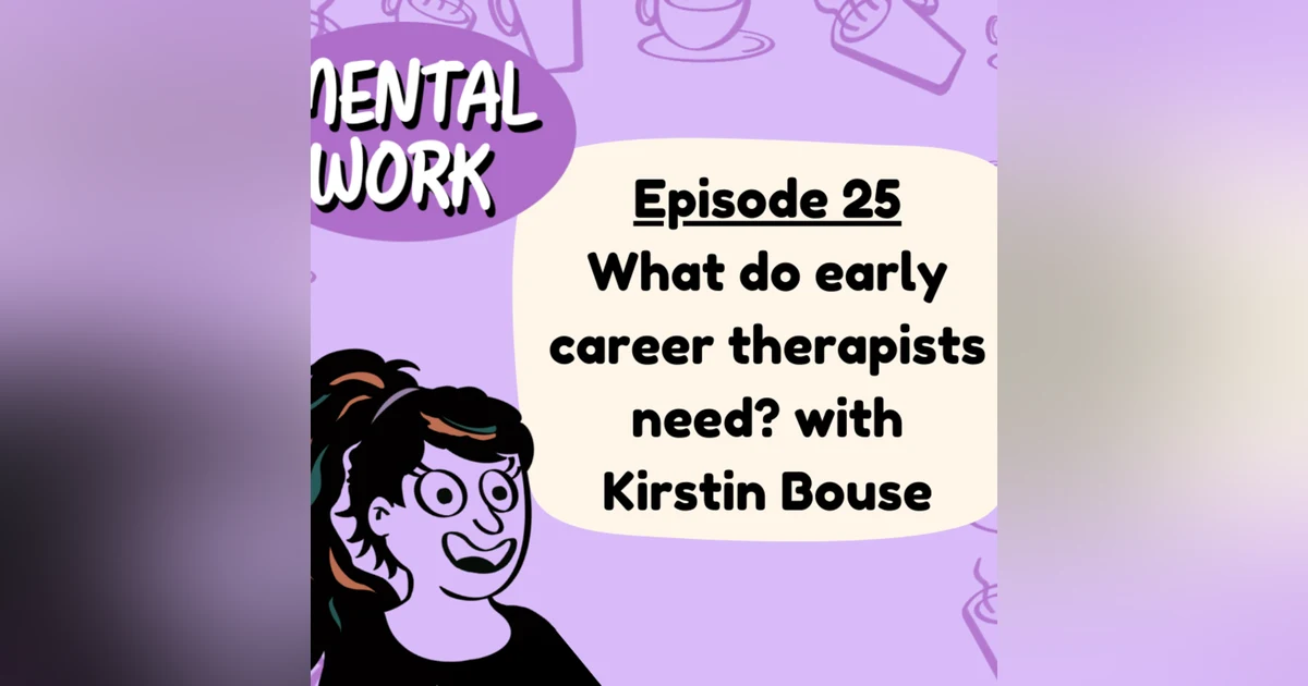 What do early career therapists need? (with Kirstin Bouse)