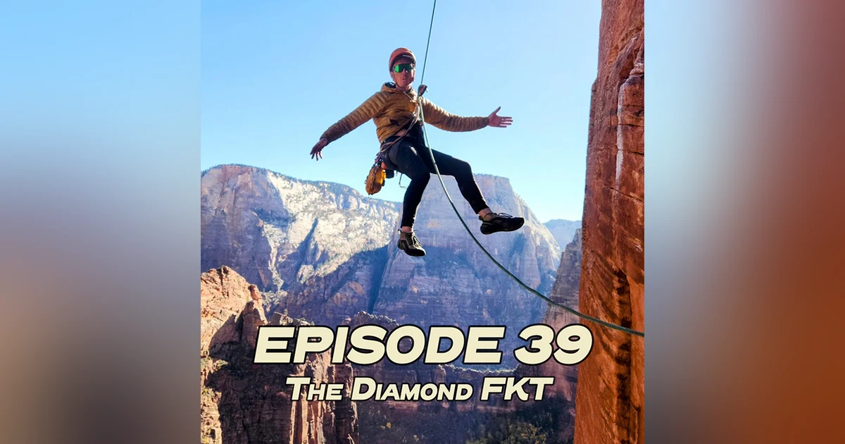 39 - The Diamond FKT with John Alcorn