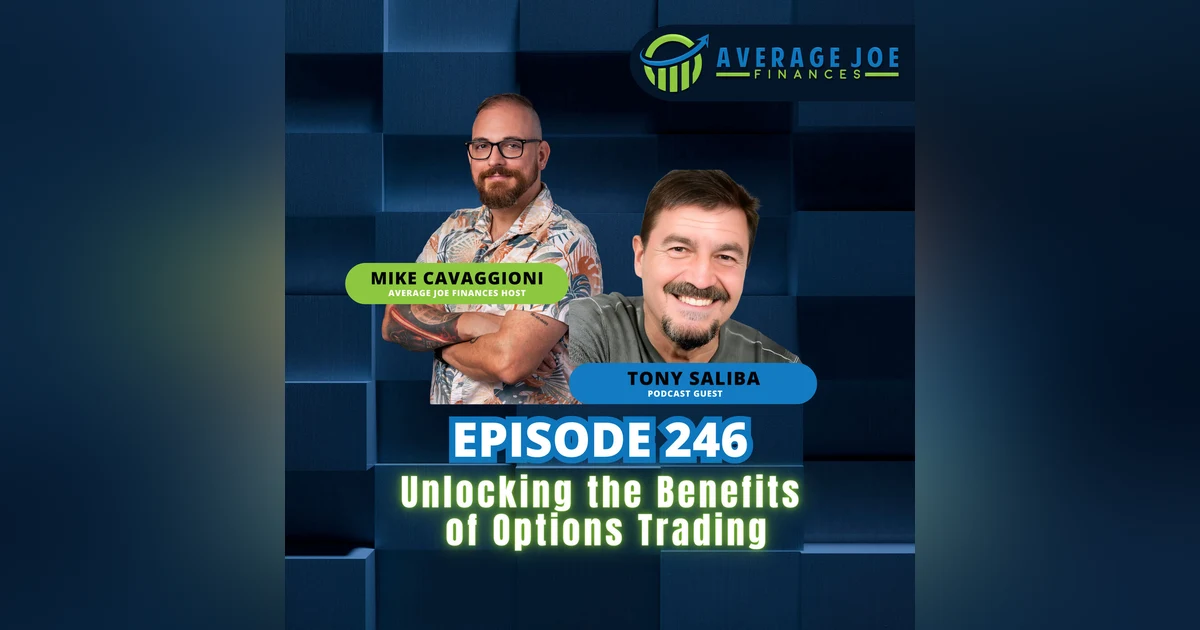 246. Unlocking the Benefits of Options Trading with Tony Saliba