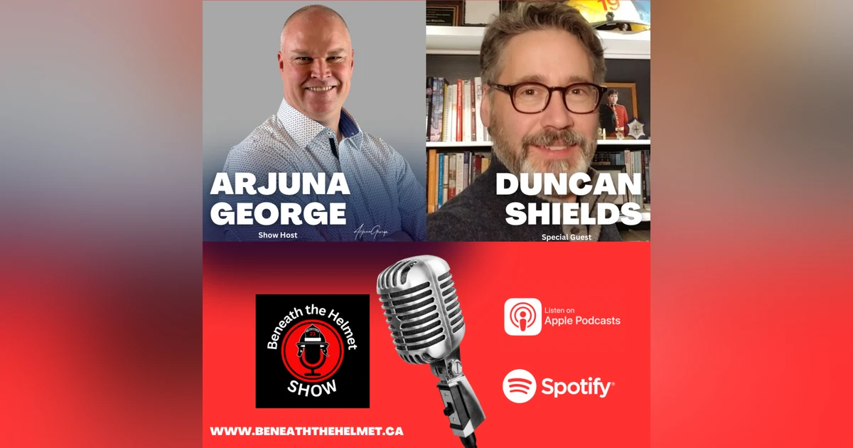 Unlocking Resilience and Mental Health in First Responders with guest Dr. Duncan Shields
