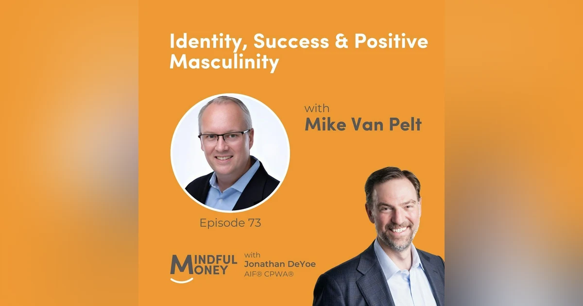 073: Mike Van Pelt - Identity, Success & Positive Masculinity