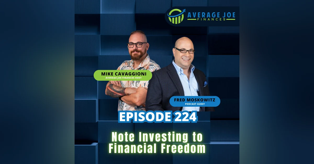 224. Note Investing to Financial Freedom with Fred Moskowitz