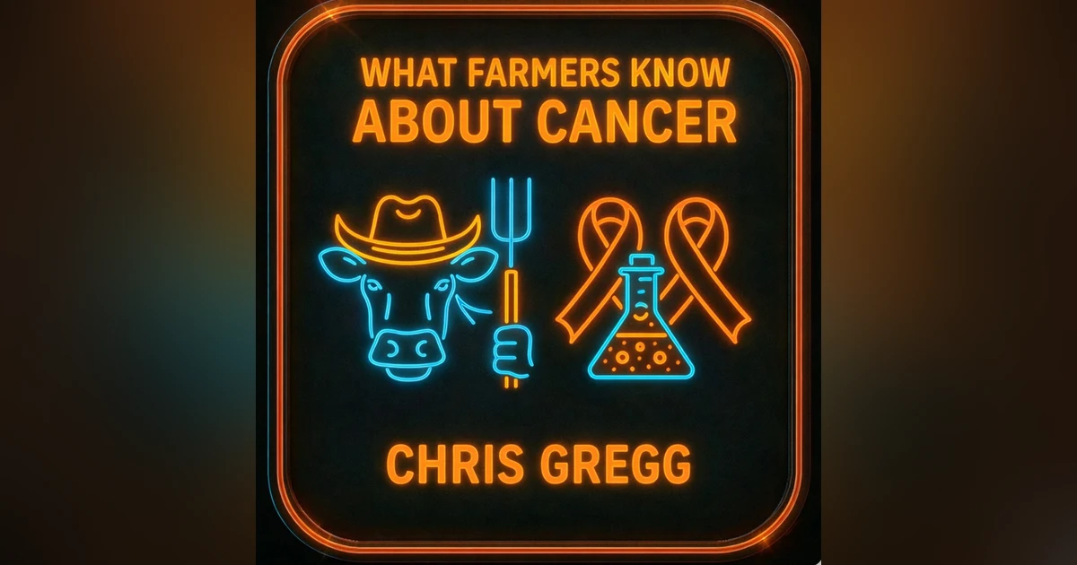 What Farmers Know About Cancer with Chris Gregg