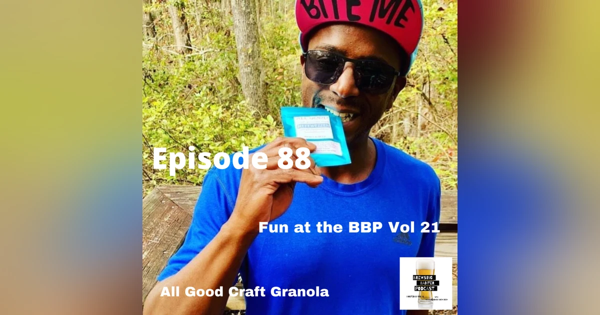 BBP 88 - Social Distancing Series - Fun at the BBP Vol. 21 (All Good Craft Granola)