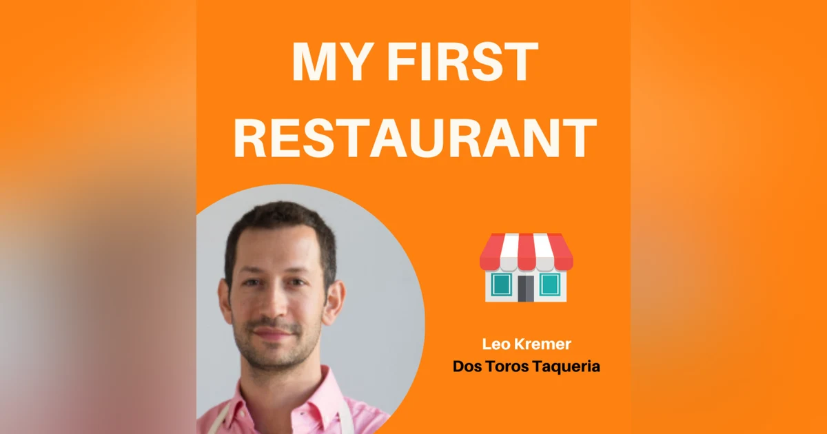 14: Building a Scalable Brand Through Passion & Culture | Leo Kremer, Dos Toros Taqueria