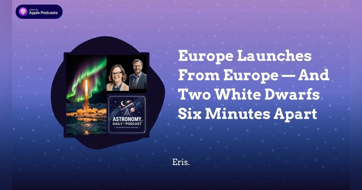 Europe Launches From Europe — And Two White Dwarfs Six Minutes Apart