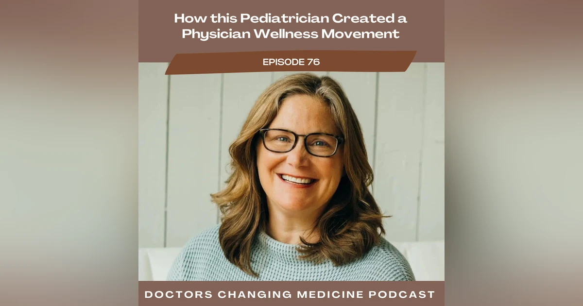 How this Pediatrician Created a Physician Wellness Movement with Dr. Kathy Stepien