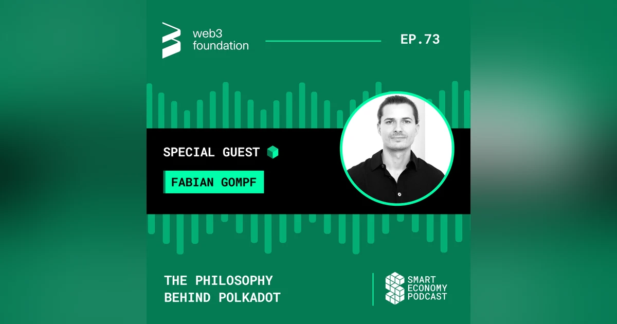 The Philosophy Behind Polkadot with Fabian Gompf of Web3 Foundation