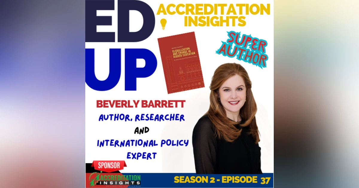 37. Global Standards, Local Impacts: Understanding the Bologna Process and European Accreditation: A Conversation with Beverly Barrett