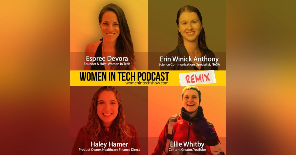 Remix: Ellie Whitby, Erin Winick Anthony, and Haley Hamer: Women In Tech