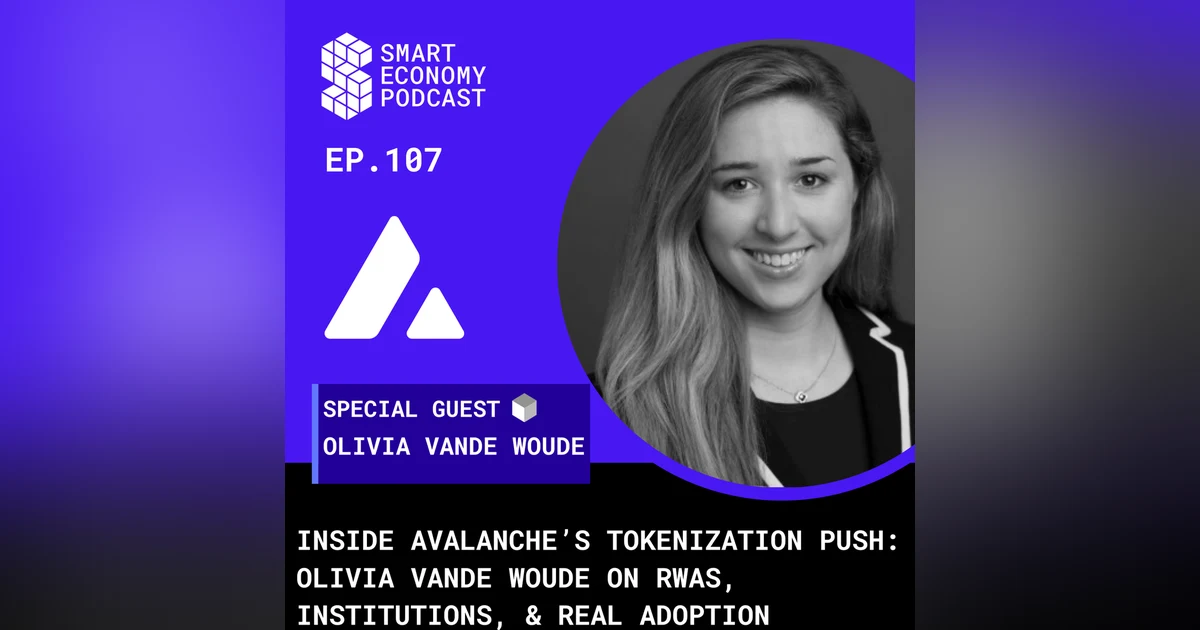 Inside Avalanche’s Tokenization Push: Olivia Vande Woude on RWAs, Institutions, & Real Adoption