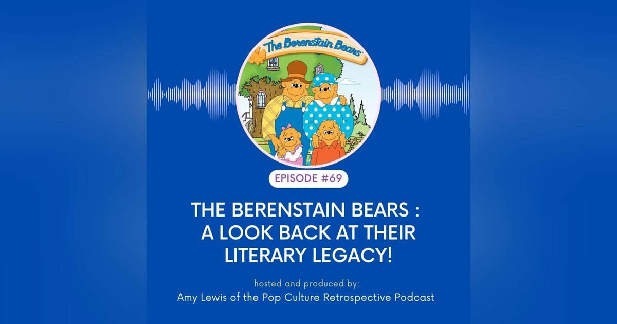 #69 - The Berenstain Bears :  A look back at their literary legacy!