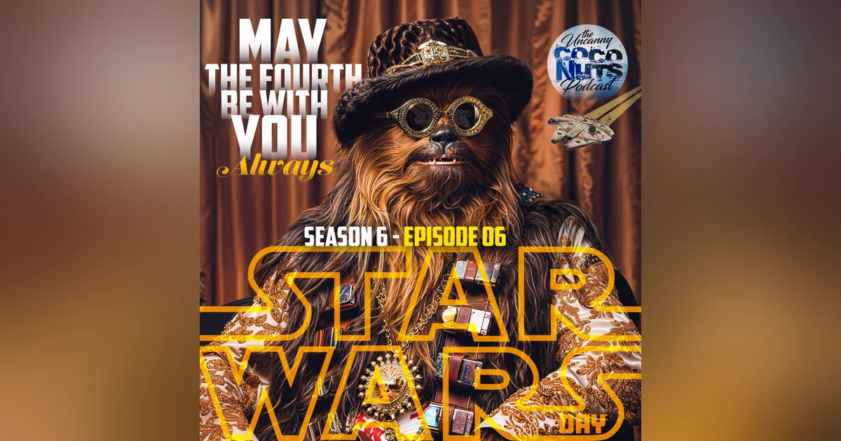 S6E06: May the Fourth be With You, Always