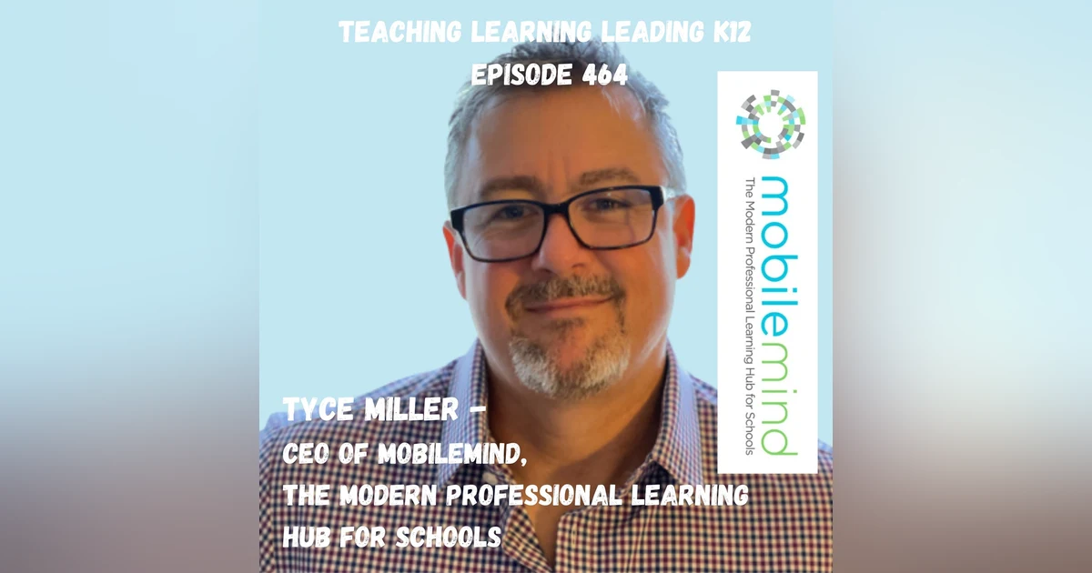 Tyce Miller, CEO of MobileMind, The Modern Professional Learning Hub for Schools - 464