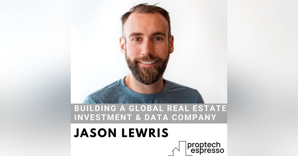 Jason Lewris - Building A Global Real Estate Investment & Data Company