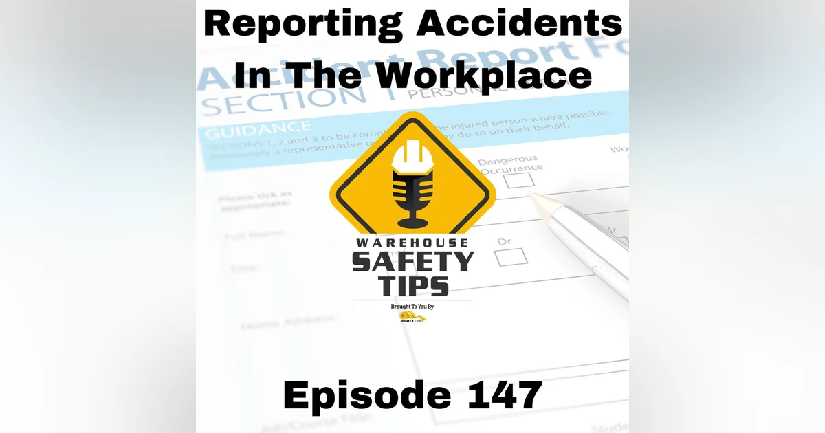 S3 Ep147: Warehouse Safety Tips | Episode 147 | Reporting Accidents In The Workplace