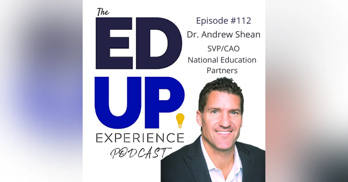 112: Faculty at the Center of Higher Education - with Dr. Andrew Shean, CAO, National Education Partners
