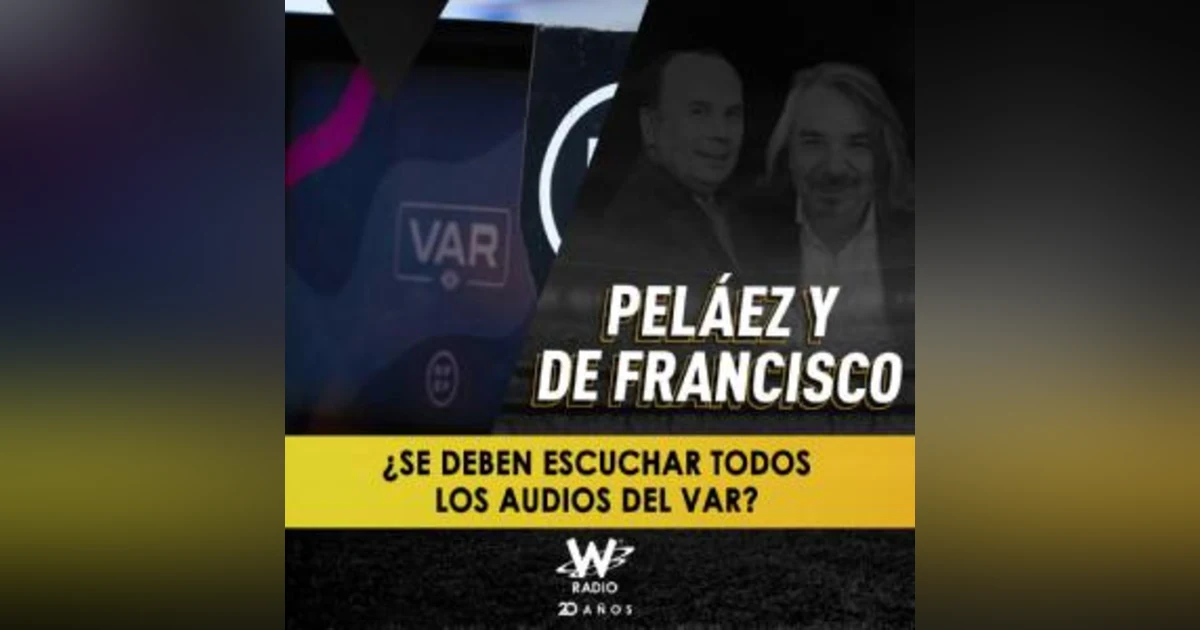 ¿Se deben escuchar todos los audios del VAR?