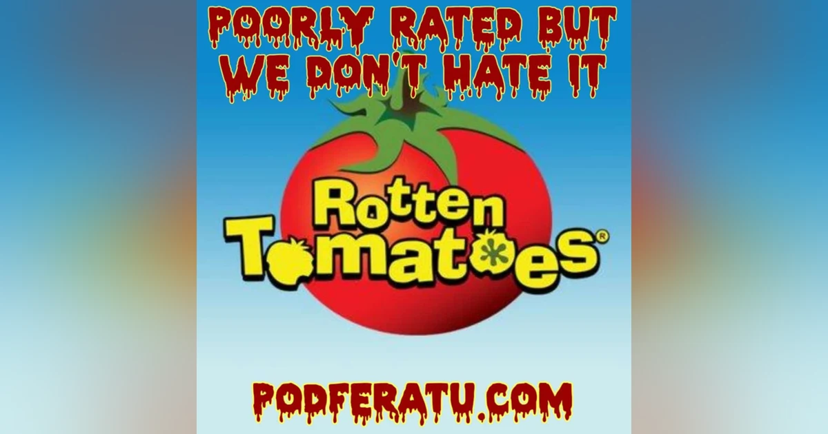 Episode 167: Poorly Rated But We Don't Hate It