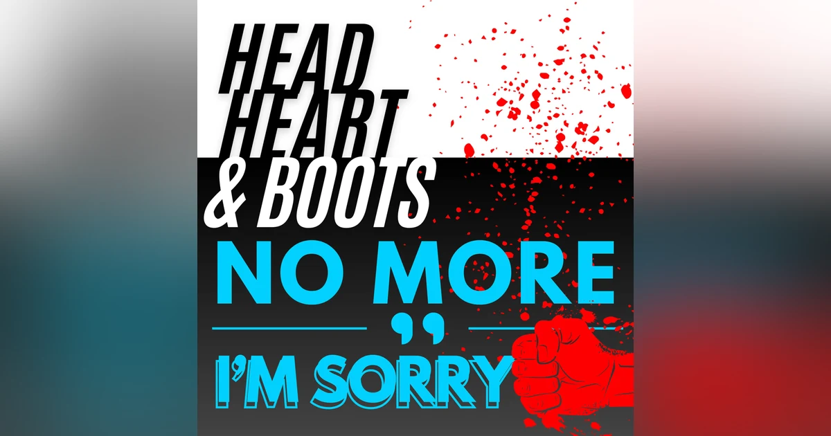 Ep 107 - No More "I'm Sorry"