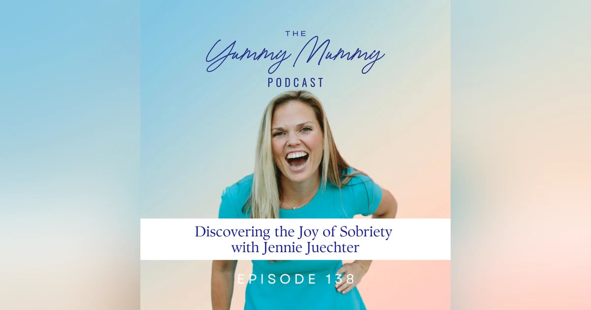 Discovering the Joy of Sobriety with Jennie Juechter