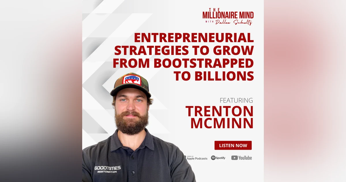 EP123: Entrepreneurial Strategies to Grow From Bootstrapped to Billions with Trenton McMinn