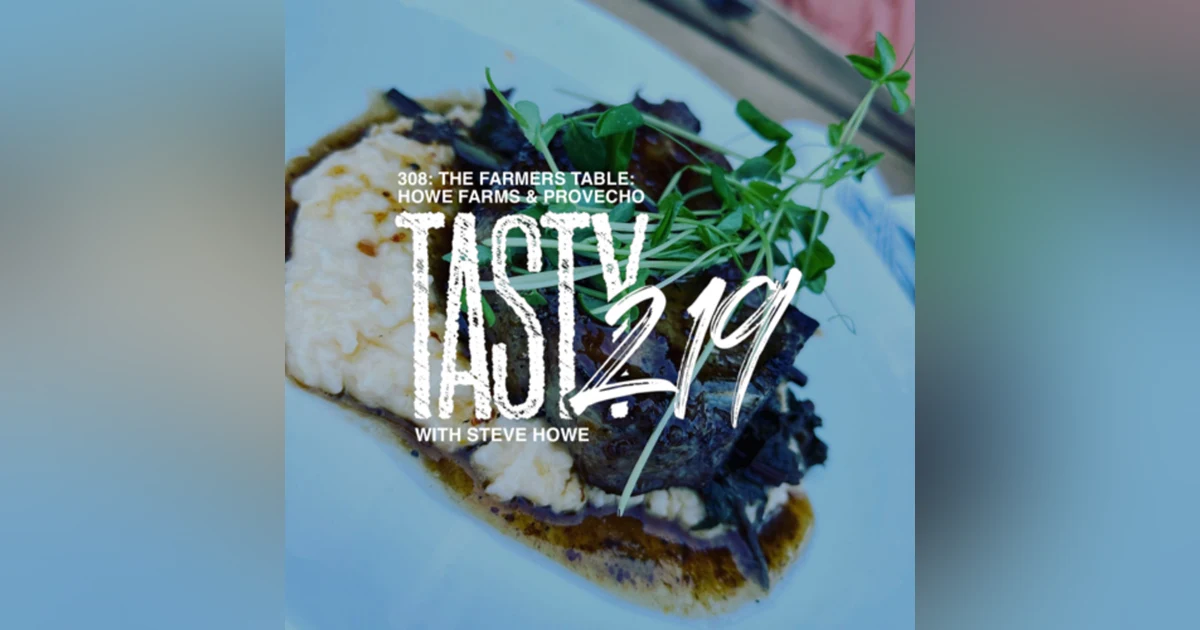 308: The Farmer’s Table with Steve Howe (pt. 1)