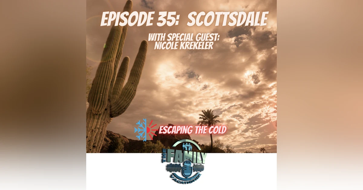 Scottsdale AZ With Kids Family adventures, desert fun, and relaxation in the Southwest