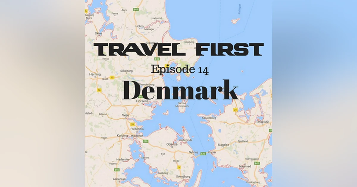 15: Travel First with Alex First & Chris Coleman Episode 14 - Denmark - The World's Happiest Country