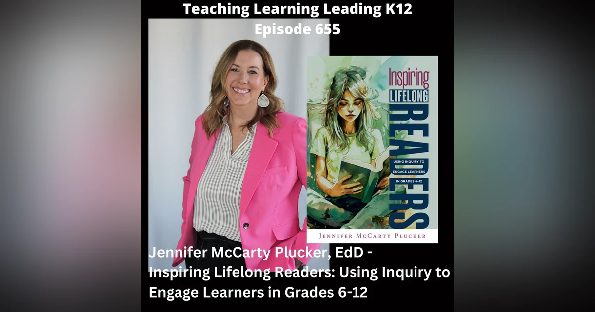 Jennifer McCarty Plucker, EdD - Inspiring Lifelong Readers: Using Inquiry to Engage Learners in Grades 6-12 - 655