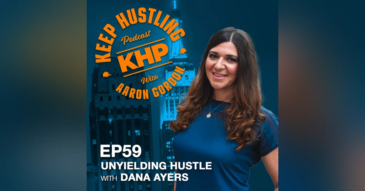 Unyielding Hustle with Dana Ayers