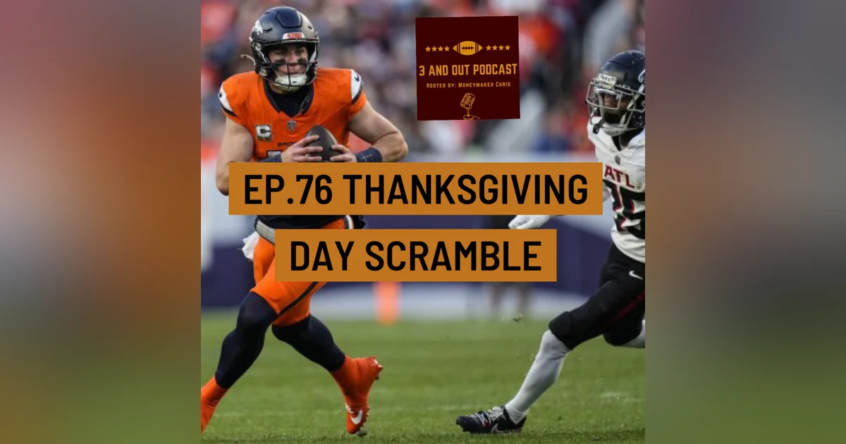3 and Out Podcast Ep.76-Thanksgiving Day Scramble