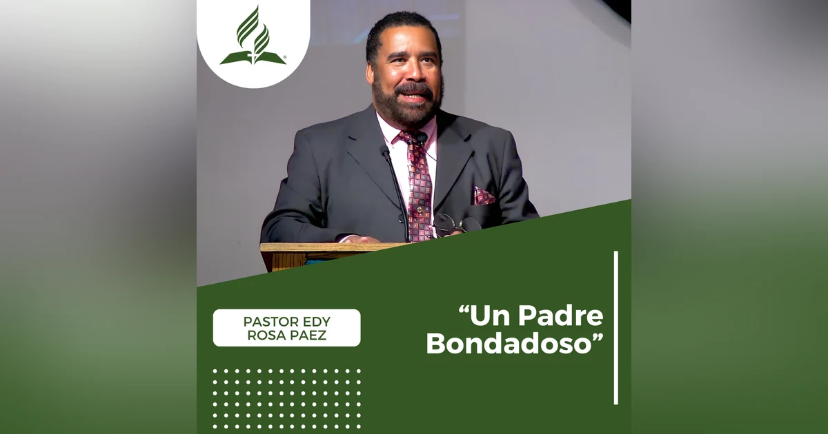 Pastor Edy Rosa Paez: "Un Padre Bondadoso" | Reflexion