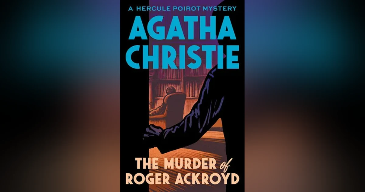 THE MURDER OF ROGER ACKROYD (CHAPS 13-14)
