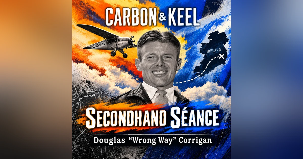 Secondhand Séance: Douglas "Wrong Way" Corrigan