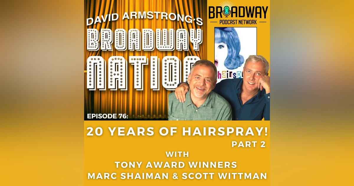 Episode 76: 20 Years of HAIRSPRAY, part 2