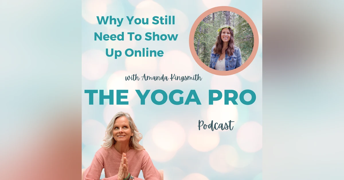 Why You Still Need To Show Up Online with Amanda Kingsmith Ep. 114