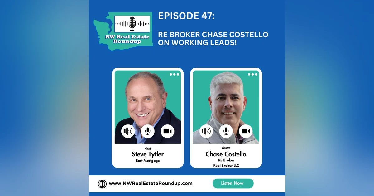Episode 47: RE Broker Chase Costello on Working Leads!