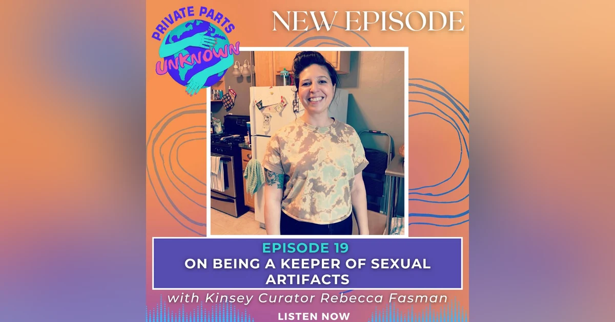 On Being a Keeper of Sexual Artifacts with Kinsey Curator Rebecca Fasman