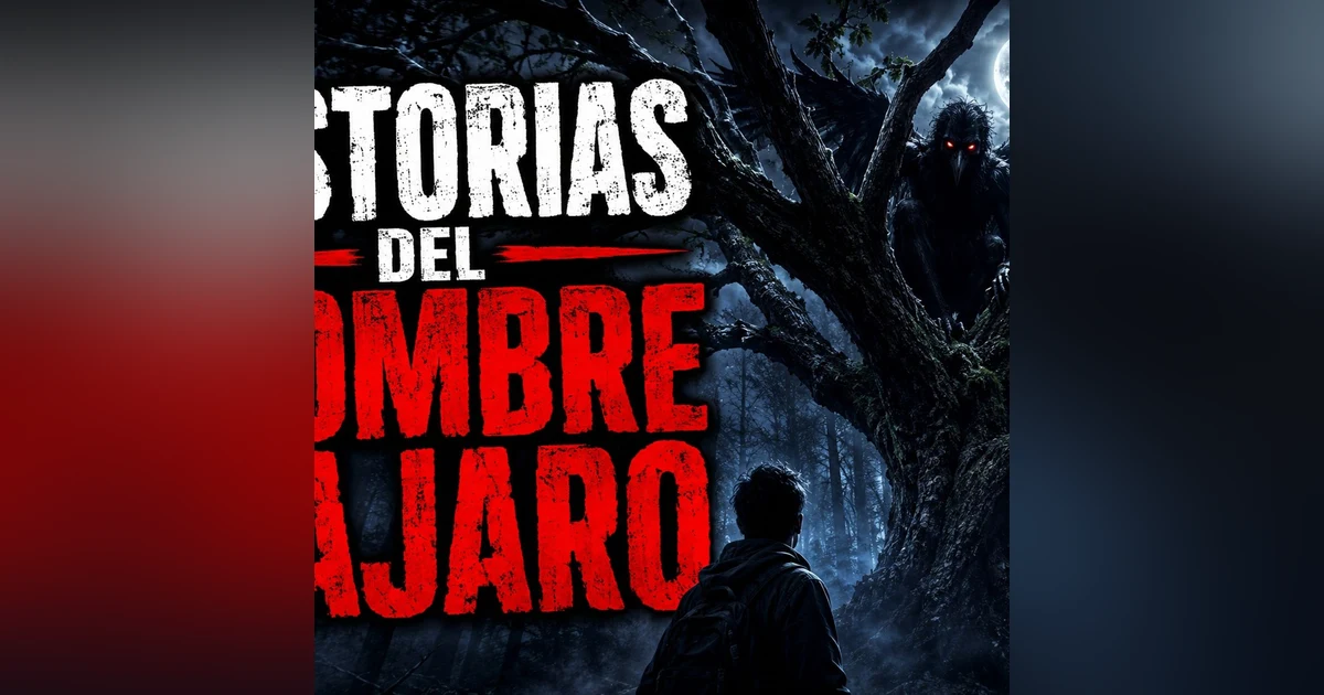Historias de Miedo Agosto 26 de 2026 HISTORIAS DEL HOMBRE PAJARO