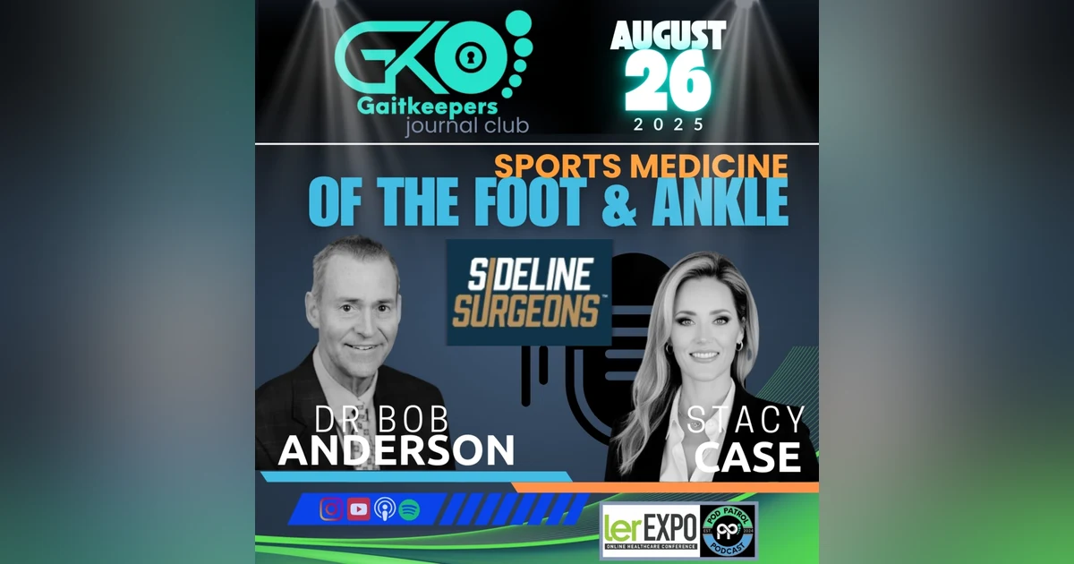 GaitKeepers Journal Club S2.E34 - Dr. Robert Anderson, MD & Stacy Case - Achilles, Syndesmosis and Athlete Injuries; Sideline Surgeons