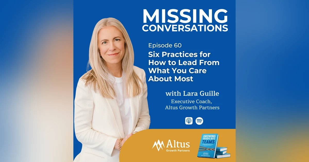 Episode #60: Six Practices for How to Lead From What You Care About Most
