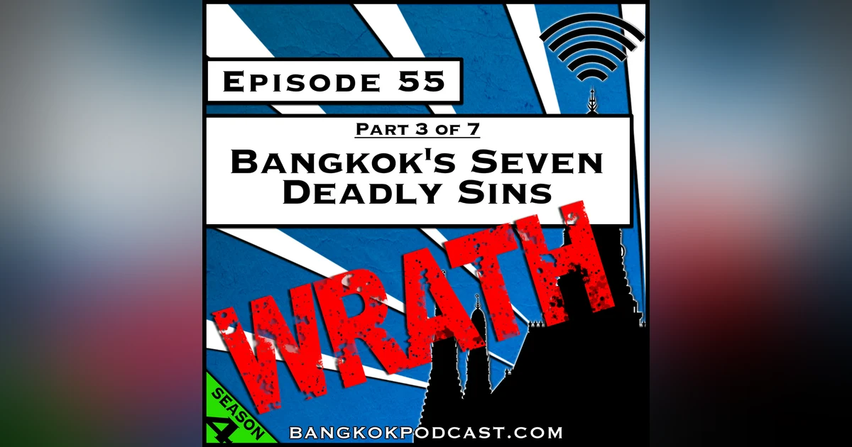 Bangkok's Seven Deadly Sins: Wrath [S4, E55]