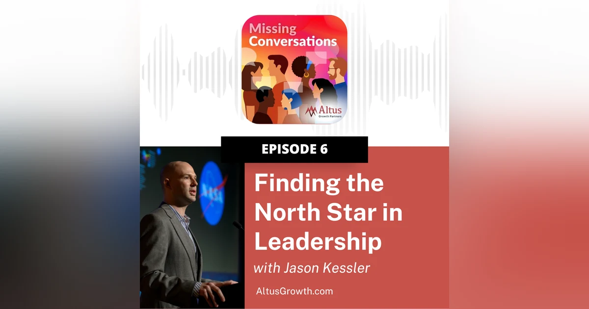 Episode #6: Finding the North Star in Leadership with Jason Kessler