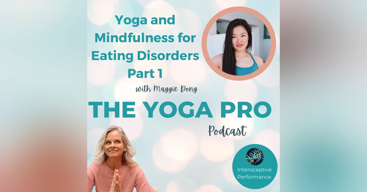 Yoga and Mindfulness for Eating Disorders Part 1 with Maggie Dong