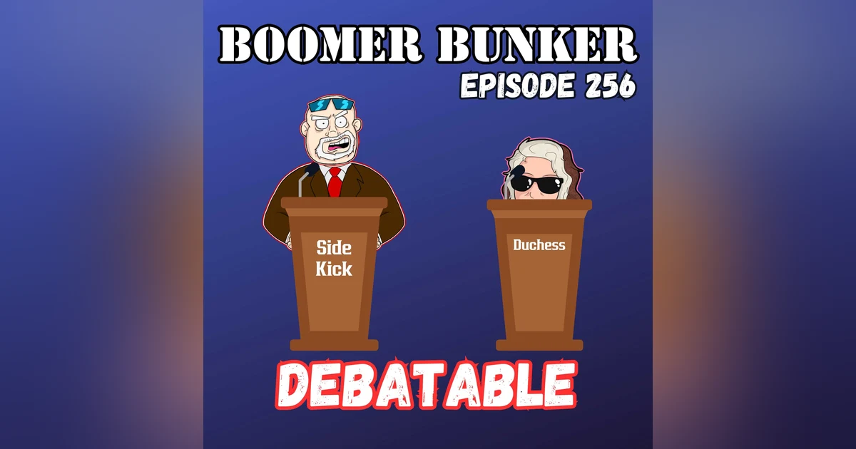 Debatable | Episode 256