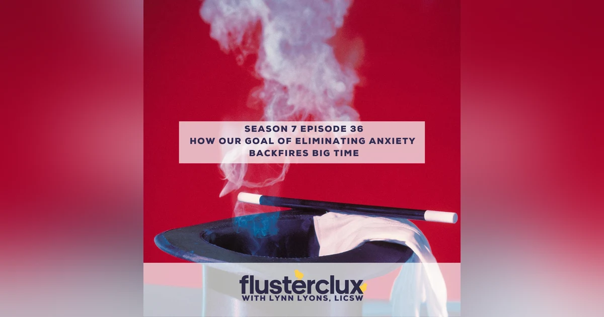 How Our Goal of Eliminating Anxiety Backfires Big Time