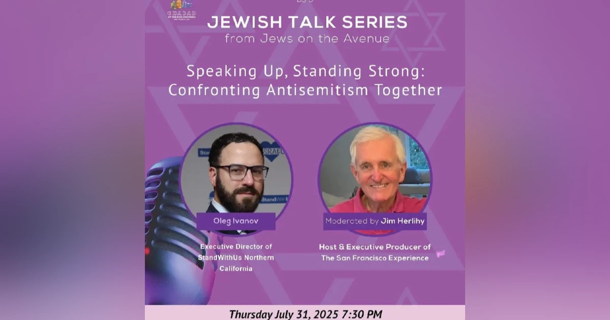 Speaking Up, Standing Strong: Confronting Anti-Semitism together. In conversation with Oleg Ivanov, Executive Director Stand with Us, Northern California.